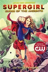 Book cover of Supergirl: Curse of the Ancients by Jo Whittemore