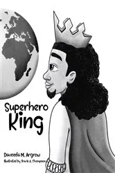 Book cover of Superhero King by Argrow, Daveeda, M.