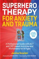 Book cover of Superhero Therapy for Anxiety and Trauma by Janina Scarlet