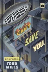 Book cover of Superheroes Can’t Save You by Todd Miles