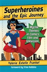 Book cover of Superheroines and the Epic Journey by Valerie Estelle Frankel