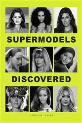 Book cover of Supermodels Discovered by Caroline Leaper