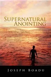 Book cover of Supernatural Anointing by Joseph Boadu