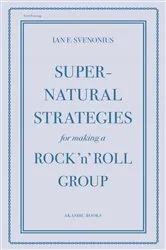 Book cover of Supernatural Strategies for Making a Rock 'n' Roll Group by Ian F. Svenonius