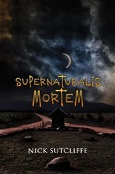 Book cover of Supernaturalis Mortem by Nick Sutcliffe