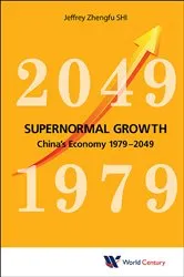 Book cover of Supernormal Growth: China's Economy 1979-2049 by Jeffrey Zhengfu Shi