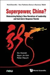 Book cover of Superpower, China? Historicizing Beijing's New Narratives Of Leadership And East Asia's Response Thereto by Niv Horesh