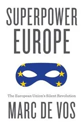 Book cover of Superpower Europe by Marc De Vos