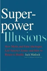 Book cover of Superpower Illusions by Jack F. Matlock