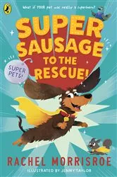 Book cover of Supersausage to the rescue! by Rachel Morrisroe