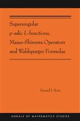 Book cover of Supersingular p-adic L-functions, Maass-Shimura Operators and Waldspurger Formulas by Daniel Kriz