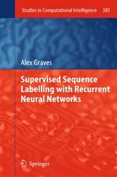 Book cover of Supervised Sequence Labelling with Recurrent Neural Networks by Alex Graves