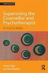 Book cover of Supervising the Counsellor and Psychotherapist (3rd ed.) by Steve Page