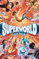 Book cover of Superworld: Save Noah by Yarrow Cheney