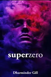 Book cover of superzero by Dharminder Gill