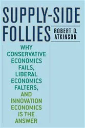 Book cover of Supply-Side Follies by Robert D. Atkinson