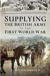 Book cover of Supplying the British Army in the First World War by Janet Macdonald