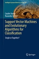 Book cover of Support Vector Machines and Evolutionary Algorithms for Classification by Catalin Stoean