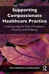 Book cover of Supporting compassionate healthcare practice by Claire Chambers