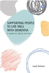 Book cover of Supporting People to Live Well with Dementia by Sarah McNicol