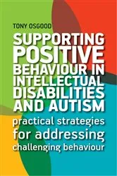 Book cover of Supporting Positive Behaviour in Intellectual Disabilities and Autism by Tony Osgood