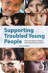 Book cover of Supporting Troubled Young People by Steven Walker