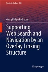Book cover of Supporting Web Search and Navigation by an Overlay Linking Structure by Georg Philipp Roßrucker