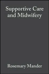 Book cover of Supportive Care and Midwifery by Rosemary Mander