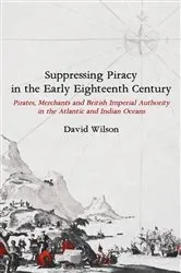 Book cover of Suppressing Piracy in the Early Eighteenth Century by David Wilson