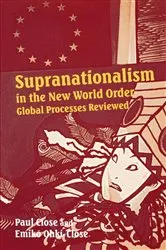 Book cover of Supranationalism in the New World Order by Paul Close