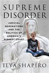 Book cover of Supreme Disorder by Ilya Shapiro
