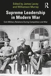 Book cover of Supreme Leadership in Modern War by James Lacey