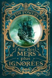 Book cover of Sur des mers plus ignorées by Tim Powers