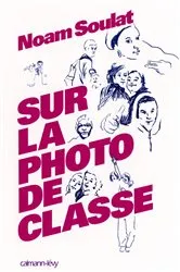 Book cover of Sur la photo de classe by Noam Soulat