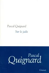 Book cover of Sur le jadis by Pascal Quignard