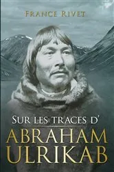 Book cover of Sur les traces d'Abraham Ulrikab by France Rivet