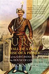 Book cover of Surat: Fall of a Port, Rise of a Prince: Defeat of the East India Company in the House of Commons by Moin Mir