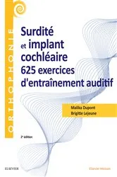 Book cover of Surdité et implant cochléaire : 625 exercices d'entraînement auditif (2nd ed.) by Malika Dupont