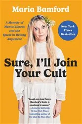 Book cover of Sure, I'll Join Your Cult by Maria Bamford
