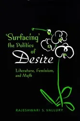 Book cover of Surfacing the Politics of Desire by Rajeshwari S. Vallury