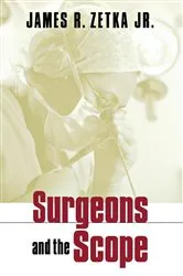 Book cover of Surgeons and the Scope by James R. Zetka