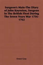 Book cover of Surgeon's Mate-The Diary of John Knyveton, Surgeon in the British Fleet During the Seven Years War 1756-1762 by Unknown