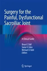 Book cover of Surgery for the Painful, Dysfunctional Sacroiliac Joint by Bruce E. Dall