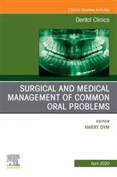 Book cover of Surgical and Medical Management of Common Oral Problem, An Issue of Dental Clinics of North America by Harry Dym DDS