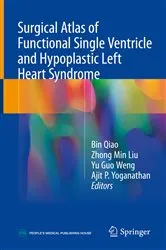 Book cover of Surgical Atlas of Functional Single Ventricle and Hypoplastic Left Heart Syndrome by Bin Qiao