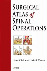 Book cover of Surgical Atlas of Spinal Operations by Jason C. Eck