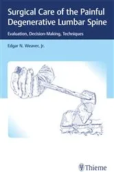 Book cover of Surgical Care of the Painful Degenerative Lumbar Spine by Edgar Weaver