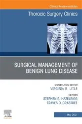 Book cover of Surgical Management of Benign Lung Disease, An Issue of Thoracic Surgery Clinics by Stephen R. Hazelrigg MD