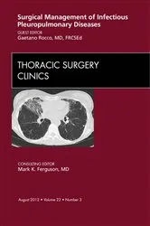 Book cover of Surgical Management of Infectious Pleuropulmonary Diseases, An Issue of Thoracic Surgery Clinics by Gaetano Rocco MD FRCS (Ed) FETCS FCCP