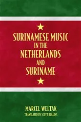 Book cover of Surinamese Music in the Netherlands and Suriname by Marcel Weltak